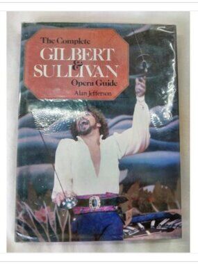 The Complete Gilbert & Sullivan Opera Guide Reference Book Webb Bower 1984 HC